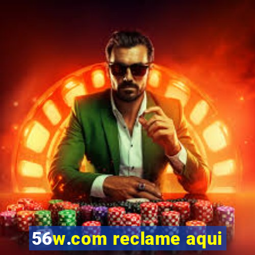 56w.com reclame aqui